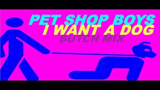 Pet Shop Boys  I Want A Dog Butch Mix [upl. by Heigl]