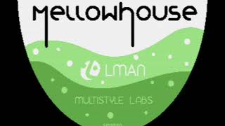 LMan  Mellowhouse [upl. by Ahsiei]