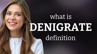 Denigrate • what is DENIGRATE meaning [upl. by Ieso699]