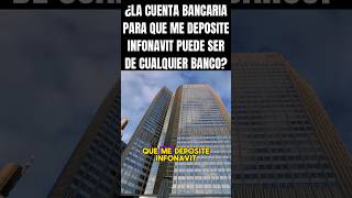 ¿LA CUENTA BANCARIA PARA QUE ME DEPOSITE INFONAVIT ¿PUEDE SER DE CUALQUIER BANCO [upl. by Enaffit320]