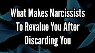 What Makes Narcissists Revalue You After Discarding You [upl. by Sicard]