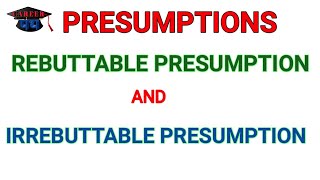 PRESUMPTIONS IN LAW  REBUTTABLE PRESUMPTION  IRREBUTTABLE PRESUMPTION career914 [upl. by Maurizia]