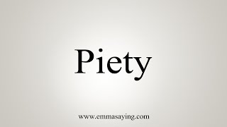 How To Say Piety [upl. by Annatnom454]