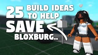 25 build ideas to help SAVE bloxburg [upl. by Anil]