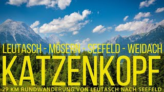 KATZENKOPF  29 km Rundwanderung von Leutasch über Mösern nach Seefeld  Tirol Austria [upl. by Fulviah]