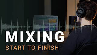 Mixing Start To Finish A Step by Step Guide to Balanced Mixes [upl. by Edahsalof]