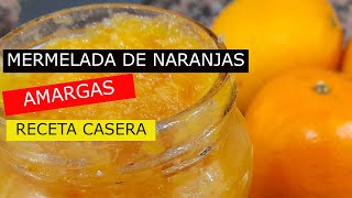 MERMELADA DE NARANJAS AMARGAS RECETA CASERA [upl. by Arimat842]