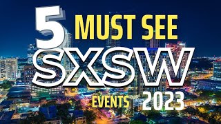 Dont Miss These 5 Epic Events at SXSW 2023 [upl. by Katlaps]