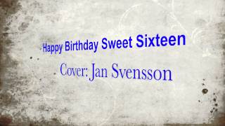 Jan Svensson  Happy Birthday Sweet Sixteen [upl. by Savitt997]