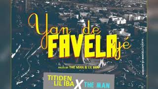 Titiden Lil IBa feat The Man quot Yan de Favela yé quot2019 [upl. by Lrig]