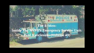 Episode 343 The EMen Inside The NYPD’s Emergency Service Unit Paul Kwicienski Volume 49 [upl. by Ainelec]