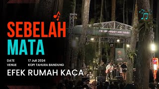 EFEK RUMAH KACA  SEBELAH MATA  LIVE AT KOPI TAHURA BANDUNG [upl. by Aneez]