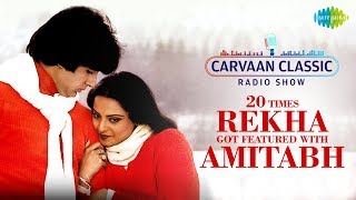 Carvaan Classic Radio Show  20 Times Rekha Got Featured With Amitabh Bachchan  Dekha Ek Khwab [upl. by Carlota206]