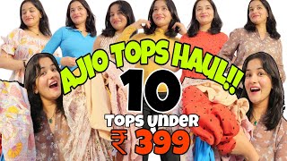 Ajio Tops Haul Under Rs399🔥10 Tops Starting at Rs 120🔥 Pinkush Godara ajiohaul ajiotops [upl. by Yerffej]