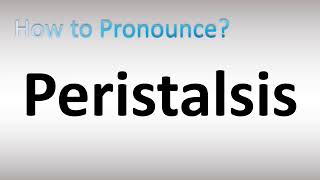 How to Pronounce Peristalsis [upl. by Lesirg]