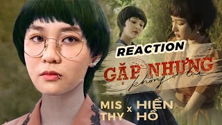 MisThy phải replay hơn 3 lần ở đoạn này khi react MV quotGặp Nhưng Không Ở Lại Hiền Hồquot [upl. by Ys]