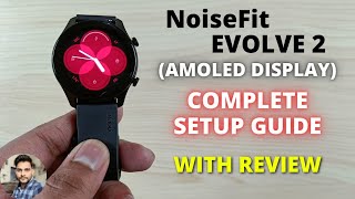 Noisefit Evolve 2 Smartwatch Full Setup Guide With Review [upl. by Elvina391]