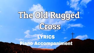 The Old Rugged Cross Piano  Lyrics  Accompaniment  Hymns  Hymnals [upl. by Virgy404]