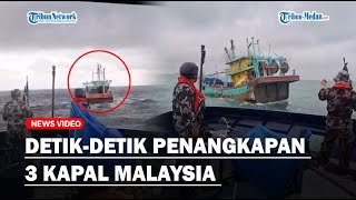 DETIKDETIK PENANGKAPAN 3 KAPAL MALAYSIA yang Mencuri Ikan di Perairan Indonesia [upl. by Yreme914]