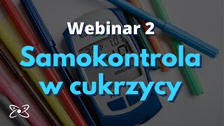 Samokontrola w cukrzycy – webinar 2 [upl. by Zehcnas5]