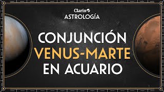 ASTROLOGÍA qué implica la CONJUNCIÓN de VENUS  MARTE en ACUARIO  Por Patricia Kesselman [upl. by Kremer]