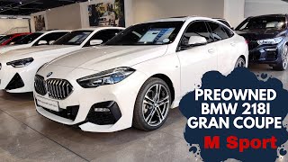 Preowned BMW 218i Gran Coupe M Sport  Is it worth buying a Preowned BMW [upl. by Kamillah922]