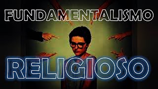 FUNDAMENTALISMO RELIGIOSO [upl. by Let]