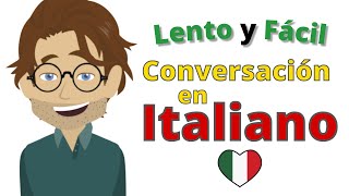 Conversación en Italiano 👍 Aprende Italiano Lento y Fácil 👍 Principiantes [upl. by Leber]