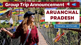 Arunachal Pradesh amp Assam Group Trip Announcement  Dec 2024  Lets Explore NorthEast  DesiGirl [upl. by Nwahsaj]