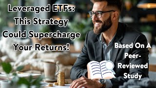 Leveraged ETFs This Strategy Could Supercharge Your Returns [upl. by Jollenta968]