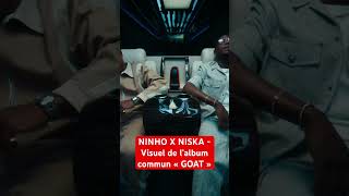 NINHO X NISKA  ALBUM COMMUN GOAT Visuel [upl. by Roxi745]