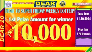 DEAR 10 SUPER FRIDAY WEEKLY LOTTERY DATE 11102024 7 PM ONWARDS  LIVE FROM GANGTOK SIKKIM [upl. by Elazaro]