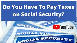 Do You Have To Pay Tax On Your Social Security Benefits [upl. by Leopoldine955]