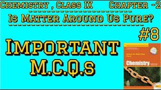 Chapter 2  Chemistry Class IX  Is Matter Around Us Pure  Important MCQs  8 [upl. by Redwine863]