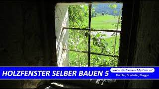 Holzfenster selber bauen  Teil 5  Montage in der alten Werkstatt [upl. by Grani913]