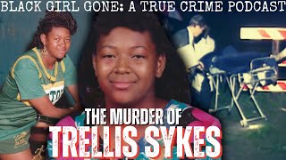 Murdered On The Way To School Who Killed Trellis Sykes  Black Girl Gone  A True Crime Podcast [upl. by Hogan]