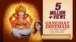 Ganeshay Dheemahi  Ganesh Songs Aarti Mantra  Jonita Gandhi Ajay  Atul Shailesh Dani [upl. by Cohette]