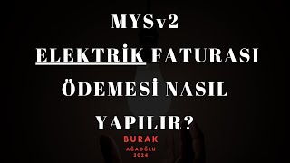 MYSV2  ELEKTRİK FATURASI ÖDEMESİ NASIL YAPILIR [upl. by Austina]