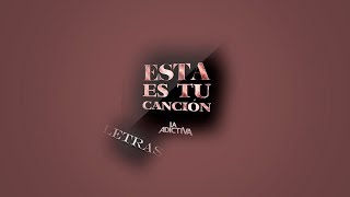 Esta Es Tu CanciónLa AdictivaLetra [upl. by Aliab]