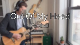 Out Of My Head  Fastball Cover [upl. by Leshia]