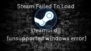 Steam Failed To Load steamuidll Windows XPVista Fix [upl. by Kast]