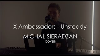 X Ambassadors  Unsteady  MICHAŁ SIERADZAN cover [upl. by Rana]