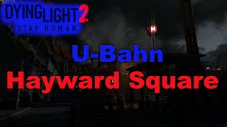 UBahn Hayward Square Dying Light 2 [upl. by Lantha]