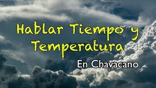 Chavacano Hablar Tiempo Y Temperatura [upl. by Shaver]