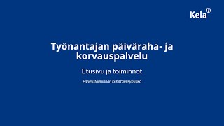 Työnantajan päiväraha ja korvauspalvelu  Etusivu ja toiminnot [upl. by Niro]