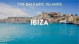 Destination Guide Ibiza The Balearic Islands Spain [upl. by Heidi]