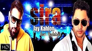 Sira  Jay Kahlon FeatBadshah  Latest Punjabi Songs 2014 [upl. by Emelda522]