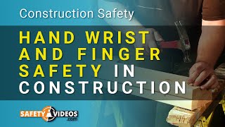 Hand Wrist and Finger Safety in Construction from SafetyVideoscom [upl. by Ater]