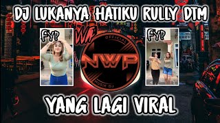 DJ LUKANYA HATIKU VVIP RULLY DTM VIRAL TIK TOK FULL BASS [upl. by Yelsnik]