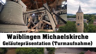 WAIBLINGEN D ev Michaelskirche Geläutepräsentation Turmaufnahme [upl. by Anrehs]